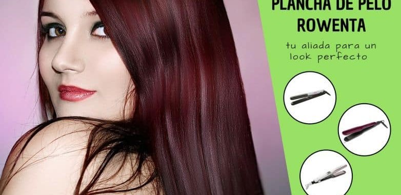 planchas de pelo rowenta