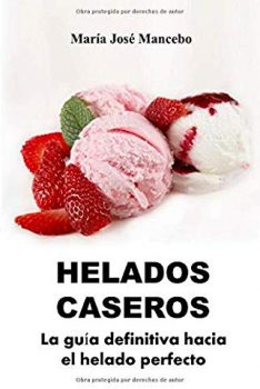 Libros de recetas para preparar helados caseros: La guía definitiva hacia el helado perfecto